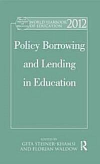 World Yearbook of Education 2012 : Policy Borrowing and Lending in Education (Hardcover)