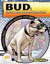 Bud: 1st Dog to Cross the United States: 1st Dog to Cross the United States (Library Binding)