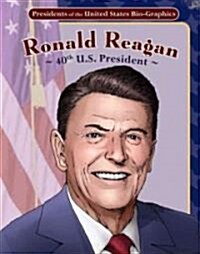 Ronald Reagan: 40th U.S. President (Library Binding)