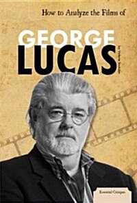 How to Analyze the Films of George Lucas (Library Binding)