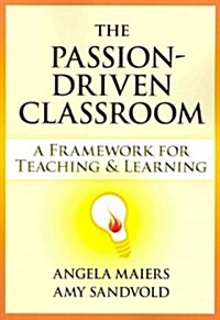 The Passion-Driven Classroom : A Framework for Teaching and Learning (Paperback)