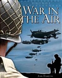 World War II: War in the Air (Library Binding)