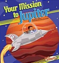Your Mission to Jupiter (Library Binding)