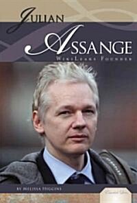 Julian Assange: Wikileaks Founder: Wiki Leaks Founder (Library Binding)