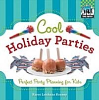 Cool Holiday Parties: Perfect Party Planning for Kids: Perfect Party Planning for Kids (Library Binding)