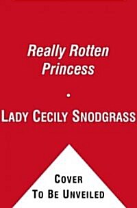 The Really Rotten Princess: Ready-To-Read Level 2 (Hardcover)