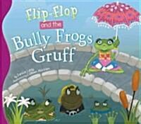 Flip-Flop and the Bully Frogs Gruff (Library Binding)