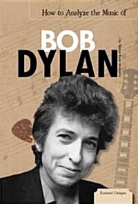 How to Analyze the Music of Bob Dylan (Library Binding)