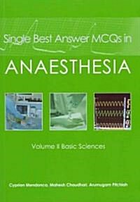 Single Best Answer MCQs in Anaesthesia : Volume II  Basic Sciences (Paperback)