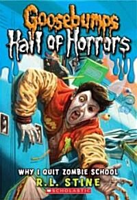 [중고] Why I Quit Zombie School (Goosebumps Hall of Horrors #4): Volume 4 (Paperback)