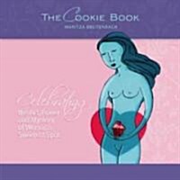 The Cookie Book: Celebrating the Art, Power and Mystery of Womans Sweetest Spot (Paperback)