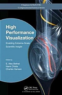 High Performance Visualization: Enabling Extreme-Scale Scientific Insight (Hardcover)