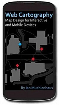 Web Cartography: Map Design for Interactive and Mobile Devices (Hardcover)
