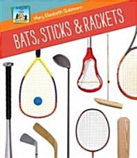 Bats, Sticks & Rackets (Library Binding)