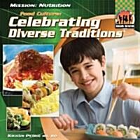 Food Culture: Celebrating Diverse Traditions: Celebrating Diverse Traditions (Library Binding)