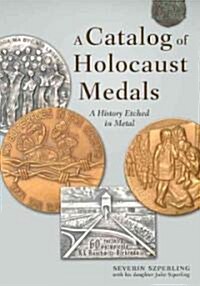 A Catalog of Holocaust Medals: A History Etched in Metal (Paperback)