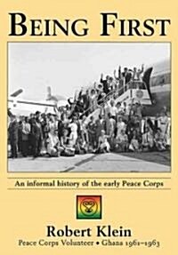 Being First: An Informal History of the Early Peace Corps (Paperback)