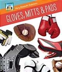Gloves, Mitts & Pads (Library Binding)