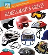 Helmets, Masks & Goggles (Library Binding)