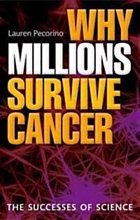 Why Millions Survive Cancer: The Successes of Science (Hardcover)