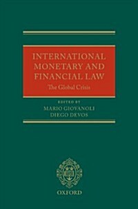 International Monetary and Financial Law : The Global Crisis (Hardcover)