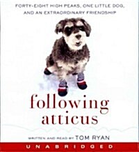 Following Atticus: Forty-Eight High Peaks, One Little Dog, and an Extraordinary Friendship (Audio CD)