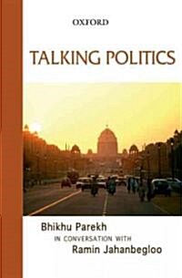 Talking Politics: Bhikhu Parekh in Conversation with Ramin Jahanbegloo (Hardcover)