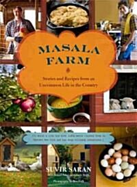 Masala Farm: Stories and Recipes from an Uncommon Life in the Country (Hardcover)