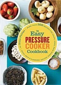 The Easy Pressure Cooker Cookbook (Paperback)
