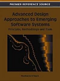 Advanced Design Approaches to Emerging Software Systems: Principles, Methodologies and Tools (Hardcover)