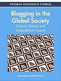 Blogging in the Global Society: Cultural, Political and Geographical Aspects (Hardcover)