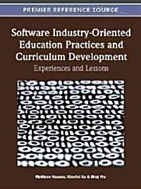 Software Industry-Oriented Education Practices and Curriculum Development: Experiences and Lessons (Hardcover)