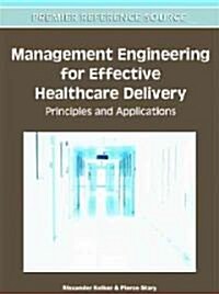 Management Engineering for Effective Healthcare Delivery: Principles and Applications (Hardcover)