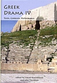 Greek Drama IV: Texts, Contexts, Performance (Hardcover)