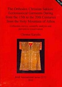 The Orthodox Christian Sakkos: Ecclesiastical Garments Dating from the 15th to the 20th Centuries from the Holy Mountain of Athos [With CDROM] (Paperback)