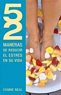 52 Maneras de Reducir El Estr? En Su Vida = 52 Way to Reduce Stress in Your Life (Paperback)