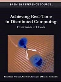 Achieving Real-Time in Distributed Computing: From Grids to Clouds (Hardcover)
