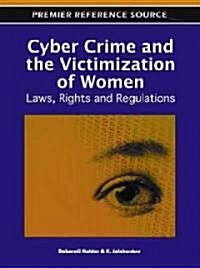 Cyber Crime and the Victimization of Women: Laws, Rights and Regulations (Hardcover)