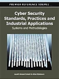 Cyber Security Standards, Practices and Industrial Applications: Systems and Methodologies (Hardcover)