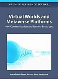 Virtual Worlds and Metaverse Platforms: New Communication and Identity Paradigms (Hardcover)