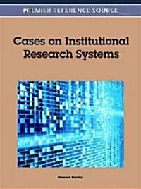 Cases on Institutional Research Systems (Hardcover)
