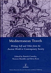 Mediterranean Travels : Writing Self and Other from the Ancient World to the Contemporary (Hardcover)