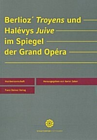 Berlioz troyens Und Halevys juive Im Spiegel Der Grand Opera (Paperback)