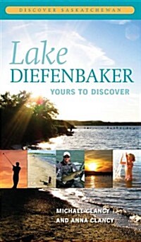 Lake Diefenbaker: Yours to Discover (Paperback)