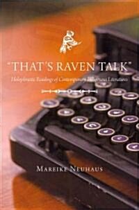 Thats Raven Talk: Holophrastic Readings of Contemporary Indigenous Literatures (Paperback)