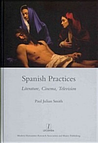 Spanish Practices : Literature, Cinema, Television (Hardcover)