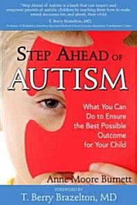 Step Ahead of Autism: What You Can Do to Ensure the Best Possible Outcome for Your Child (Paperback)