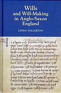 Wills and Willmaking in Anglo-Saxon England (Hardcover)