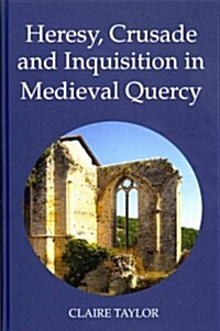 Heresy, Crusade and Inquisition in Medieval Quercy (Hardcover)