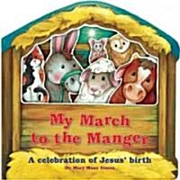 My March to the Manger: A Celebration of Jesus Birth (Board Books)
